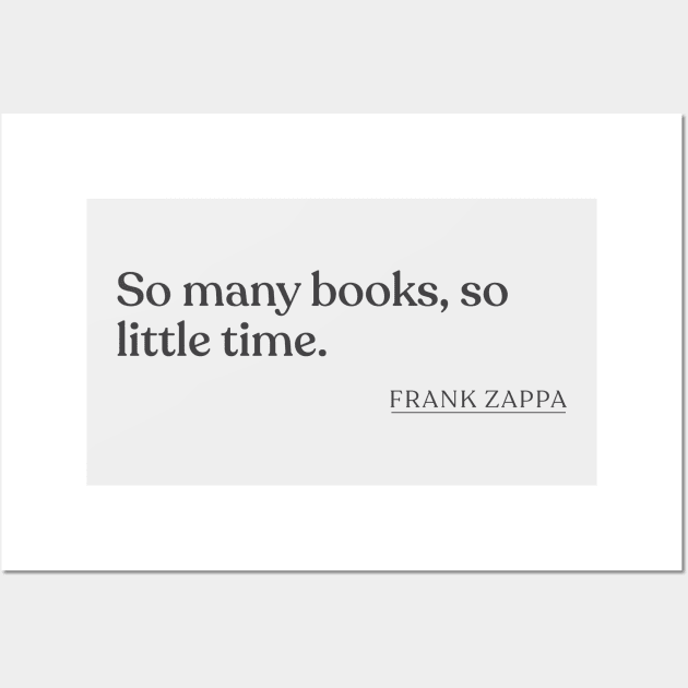 Frank Zappa - So many books, so little time. Wall Art by Book Quote Merch